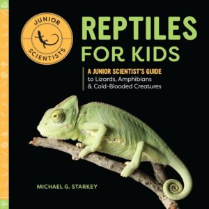 Reptiles for Kids A Junior Scientists Guide to Lizards Amphibians and Cold Blooded Animals Paperback Book